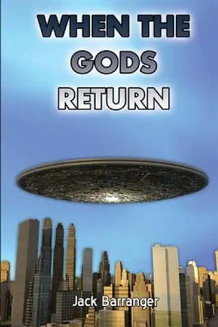 When the Gods Return by Jack Barranger