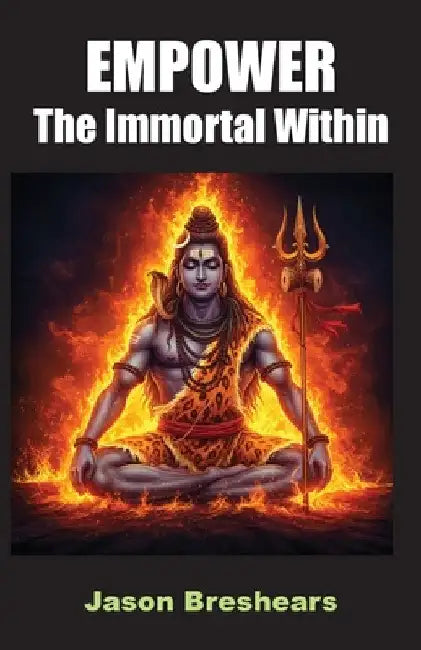 Empower the Immortal Within by Jason M. Breshears