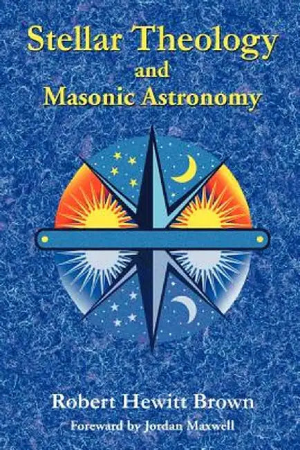 Stellar Theology and Masonic Astronomy by Robert Hewitt Brown