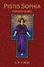 Pistis Sophia: A Gnostic Gospel by G. R. S. Mead