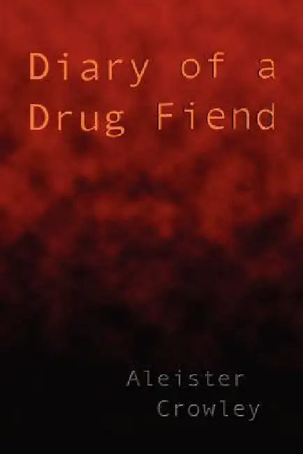 Diary of a Drug Fiend by Aleister Crowley