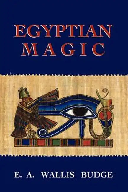 Egyptian Magic by E. a., Wallis Budge