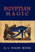 Egyptian Magic by E. a., Wallis Budge