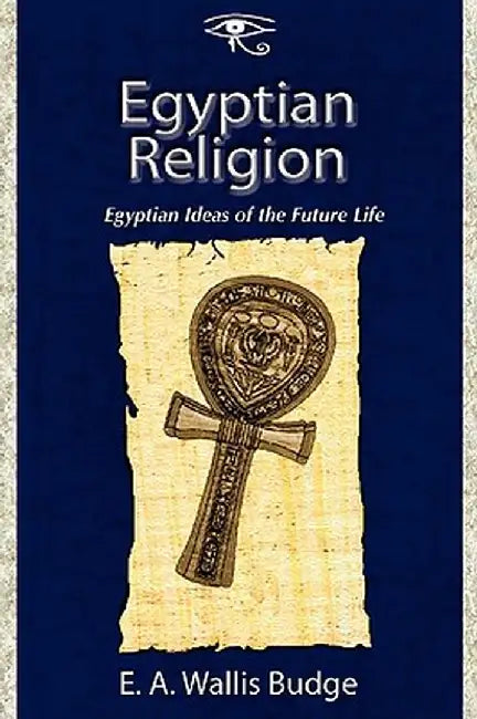 Egyptian Religion by E. a. Wallis Budge
