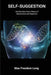 Self-Suggestion: And the New Huna Theory of Mesmerism and Hypnosis by Max Freedom Long