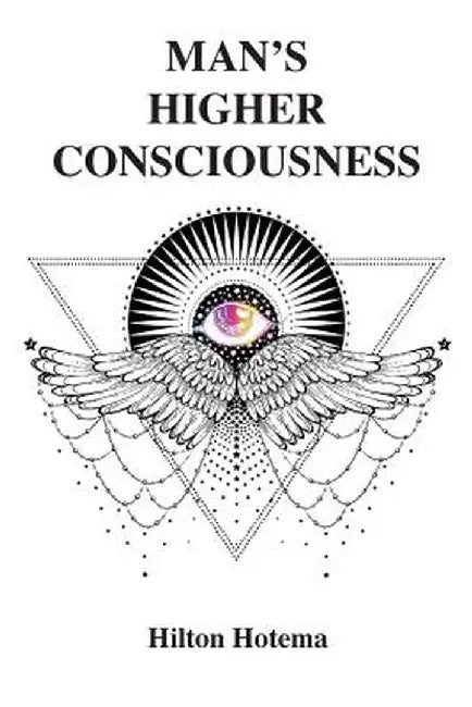Man's Higher Consciousness by Hilton Hotema