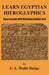 Learn Egyptian Hieroglyphics: Easy Lessons with Matching English Text by E. a. Wallis Budge