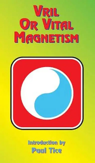 Vril or Vital Magnetism: Secret Doctrine of Ancient Atlantis, Egypt, Chaldea and Greece by Jordan Maxwell