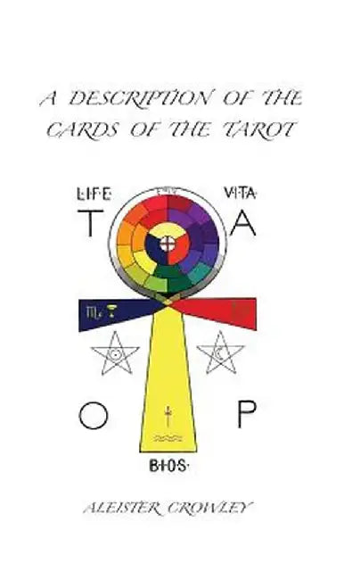 A Description of the Cards of the Tarot by Aleister Crowley