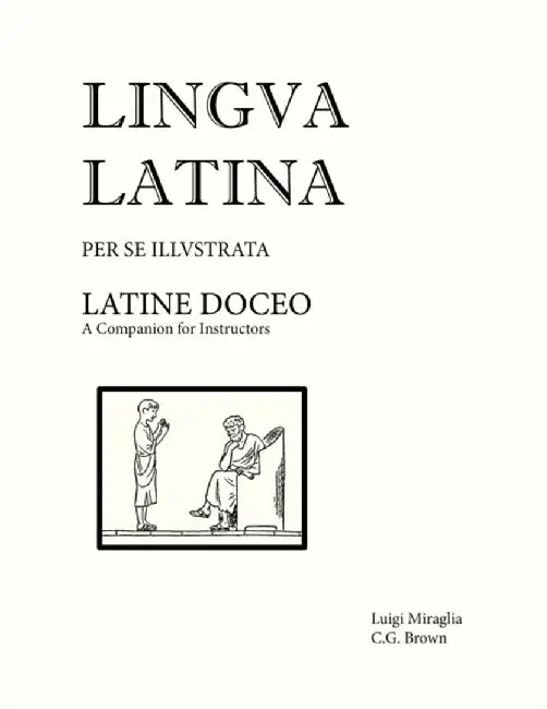 Lingua Latina - Latine Doceo by Christopher G. Brown