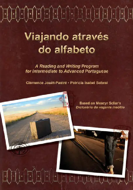 Viajando atraves do alfabeto: A Reading and Writing Program for Interm. Portuguese by Patricia Sobral