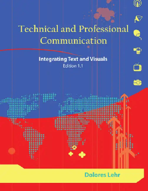 Technical and Professional Communication: Integrating Text and Visuals, Edition 1.1 by Dolores Lehr