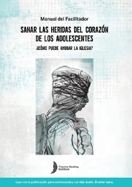 Spanish Healing Teens' Wounds of Trauma Facilitator Guide by Margi McCombs