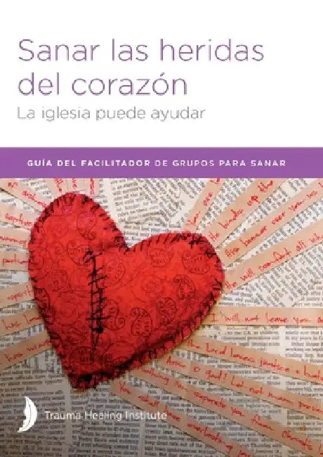 Sanar las heridas del corazón - Facilitator Guide by Margaret Hill