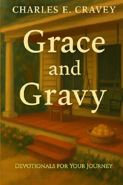 Grace and Gravy: Devotionals for Your Journey by Cravey Ga, Charles Edward