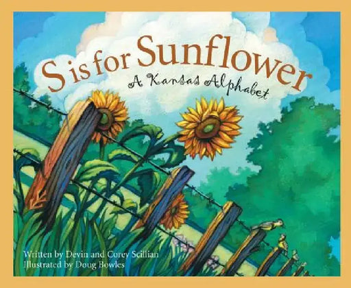 S Is for Sunflower: A Kansas Alphabet by Devin Scillian Scillian