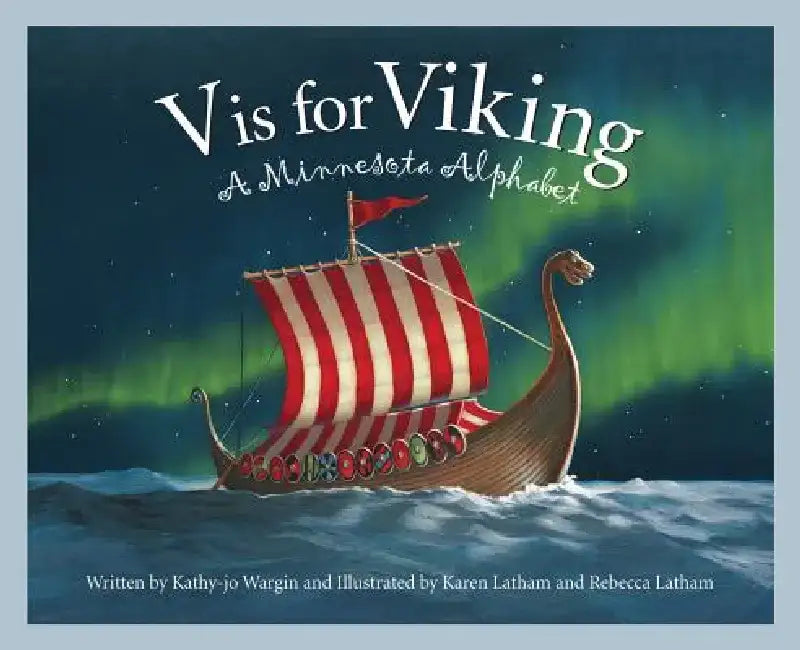 V Is for Viking: A Minnesota Alphabet by Kathy-Jo Wargin
