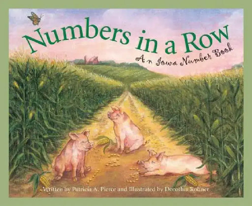 Numbers in a Row: An Iowa Number Book by Patricia A. Pierce