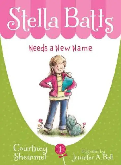 Stella Batts Needs a New Name by Courtney Bell Sheinmel