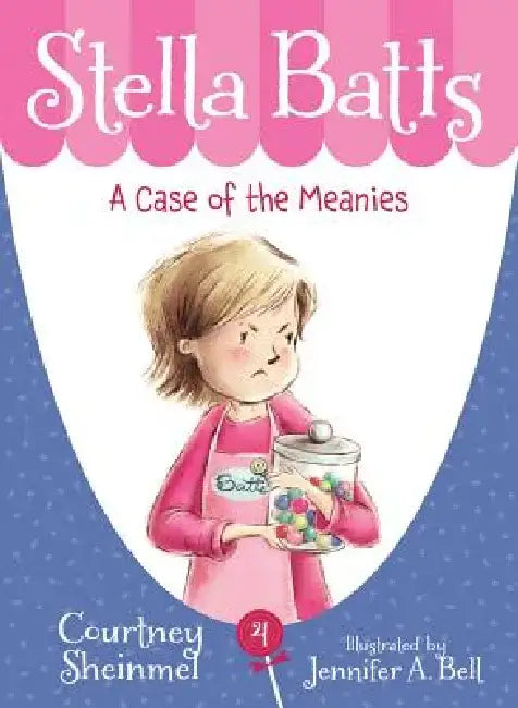 Stella Batts: A Case of the Meanies by Courtney Sheinmel