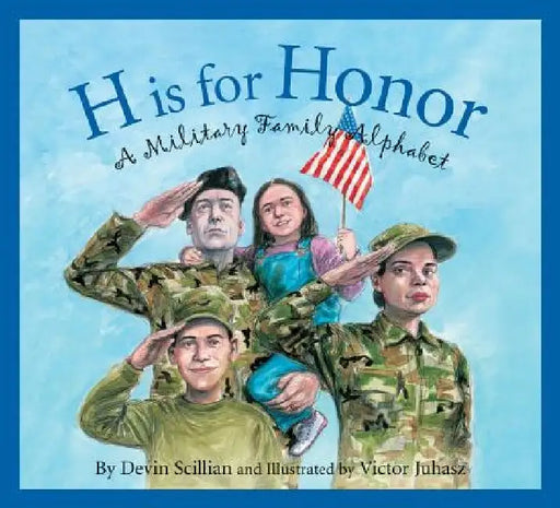 H Is for Honor: A Military Family Alphabet by Devin Scillian