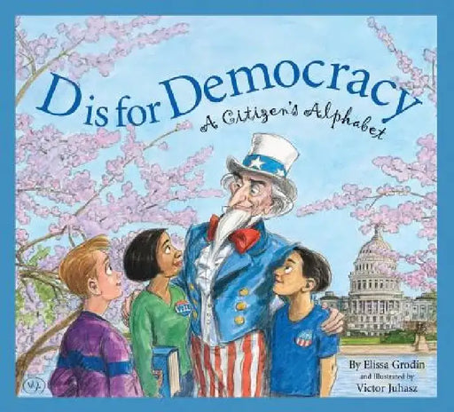 D Is for Democracy: A Citizen's Alphabet by Elissa D. Grodin