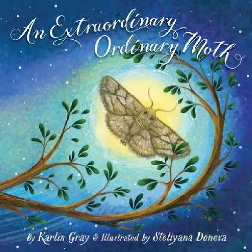 An Extraordinary Ordinary Moth by Karlin Gray