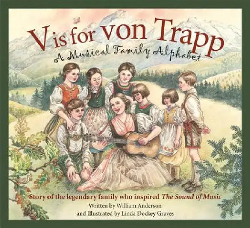 V Is for Von Trapp: A Musical Family Alphabet by William Anderson