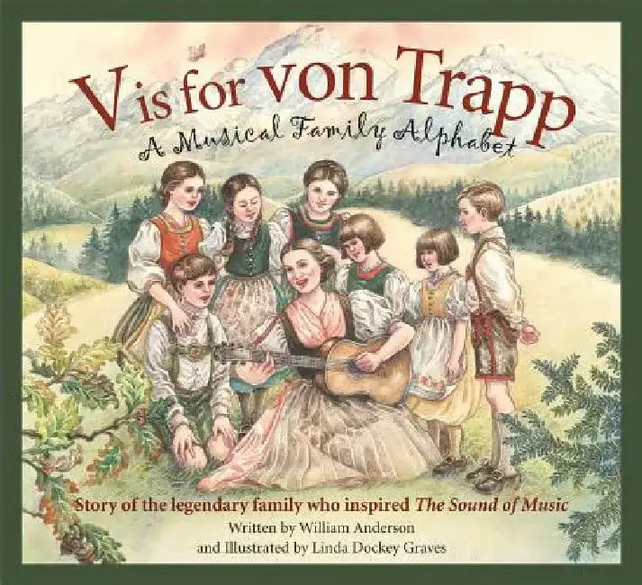 V Is for Von Trapp: A Musical Family Alphabet by William Anderson