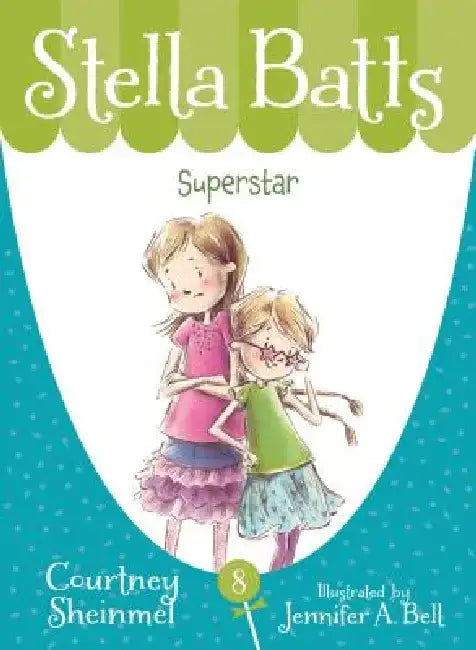Stella Batts: Superstar by Courtney Sheinmel