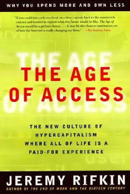 The Age of Access: The New Culture of Hypercapitalism by Jeremy Rifkin