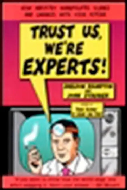 Trust Us, We're Experts PA: How Industry Manipulates Science and Gambles with Your Future by Sheldon Rampton
