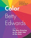 Color: A Course in Mastering the Art of Mixing Colors by Betty Edwards