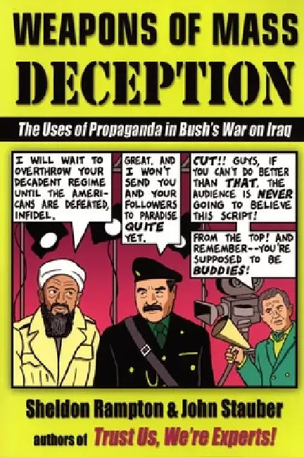 Weapons of Mass Deception: The Uses of Propaganda in Bush's War on Iraq by Sheldon Rampton