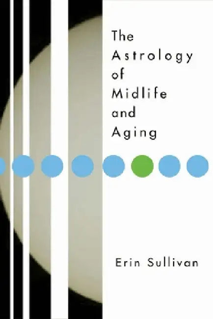 Astrology of Midlife and Aging by Erin Sullivan