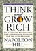 Think and Grow Rich: The Landmark Bestseller Now Revised and Updated for the 21st Century by Napoleon Hill