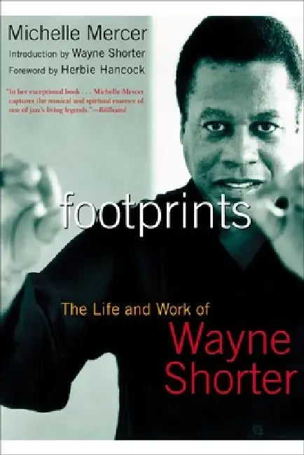 Footprints: The Life and Work of Wayne Shorter by Michelle Mercer