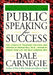 Public Speaking for Success: by Dale Carnegie