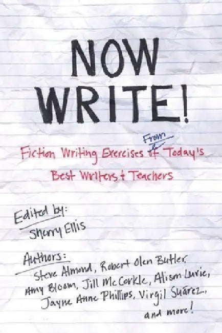 Now Write!: Fiction Writing Exercises from Today's Best Writers and Teachers by Sherry Ellis