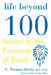 Life Beyond 100: Secrets of the Fountain of Youth by C. Norman Shealy