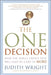 The One Decision: Make the Single Choice That Will Lead to a Life of More by Judith Wright