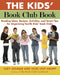 The Kids' Book Club Book: Reading Ideas, Recipes, Activities, and Smart Tips for Organizing Terrific Kids' Book Clubs by Judy Gelman