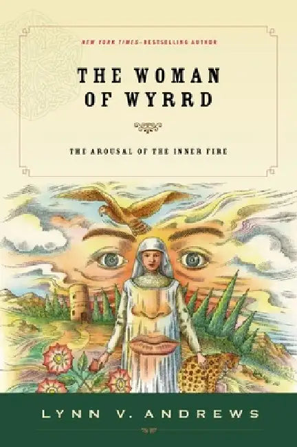 The Woman of Wyrrd: The Arousal of the Inner Fire by Lynn V. Andrews