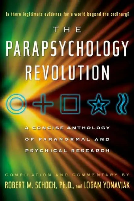 The Parapsychology Revolution: A Concise Anthology of Paranormal and Psychical Research by Robert M. Schoch