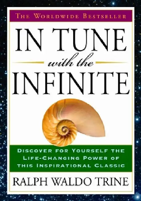 In Tune with the Infinite by Ralph Waldo Trine