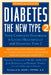 Diabetes: the New Type 2: Your Complete Handbook to Living Healthfully with Diabetes Type 2 by June Biermann