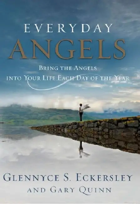 Everyday Angels: Bring the Angels into Your Life Each Day of the Year by Glennyce S. Eckersley
