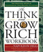 The Think and Grow Rich Workbook: The Practical Steps to Transforming Your Desires Into Riches by Napoleon Hill