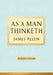 As a Man Thinketh by James Allen