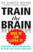 Train the Brain: Use It or Lose It by Gareth Moore